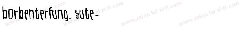 Borbenterfung. Sute字体转换
